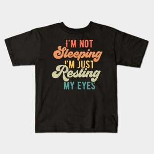 Im Not Sleeping Im Just Resting My Eyes Kids T-Shirt